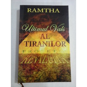 ULTIMUL VALS AL TIRANILOR - Profetia revizuita - RAMTHA 